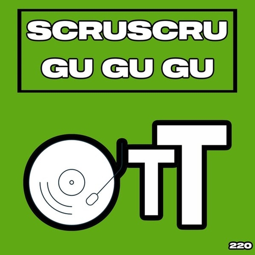 Scruscru - Gu Gu Gu [OTT220]